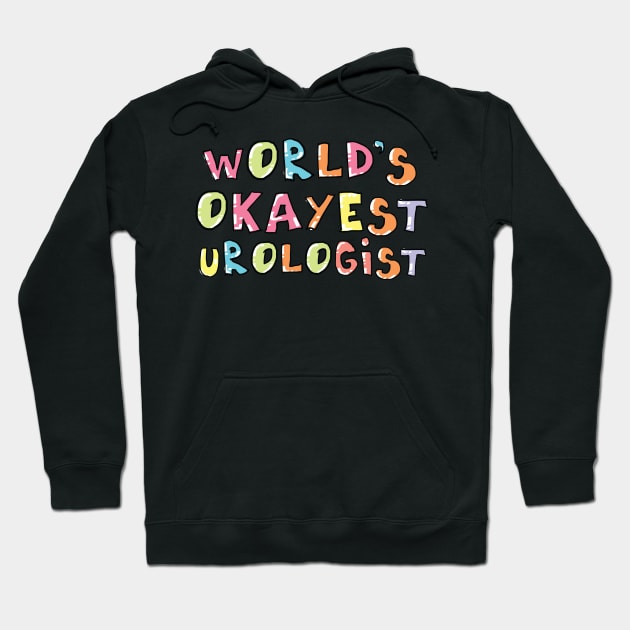 World's Okayest Urologist Gift Idea Hoodie by BetterManufaktur